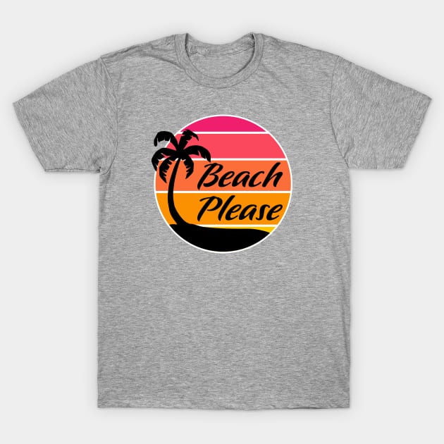 Beach Please - Sunset T-Shirt by skauff